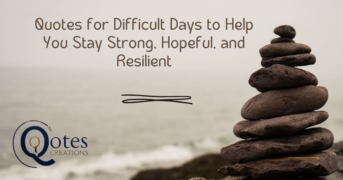 Quotes for Difficult Days