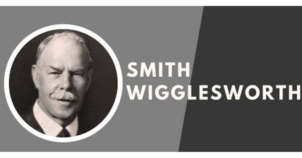 Smith Wigglesworth Quotes