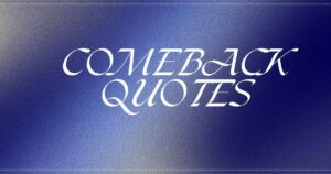 Comeback Quotes The Motivation You Need for a Fresh Start