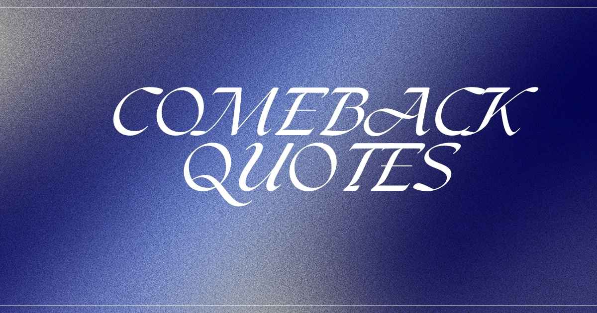 Comeback Quotes The Motivation You Need for a Fresh Start
