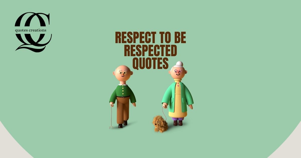 Respect to Be Respected Quotes